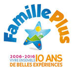 Famille Plus - 2006/2016 - 10 ans de belles expériences